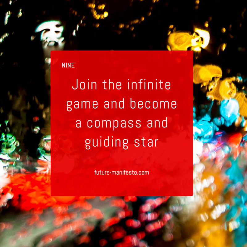 9. Join the infinite game and become a compass and guiding star